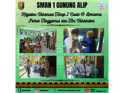 Kegiatan Vaksinasi Covid 19 Tahap dua di SMAN 1 Gunung Alip